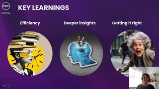 10
©MMR
KEY LEARNINGS
Efficiency Deeper insights Getting it right
 