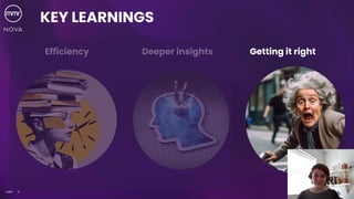 9
©MMR
KEY LEARNINGS
Efficiency Deeper insights Getting it right
 