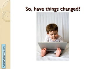 So, have things changed? 