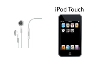 iPod Touch
 