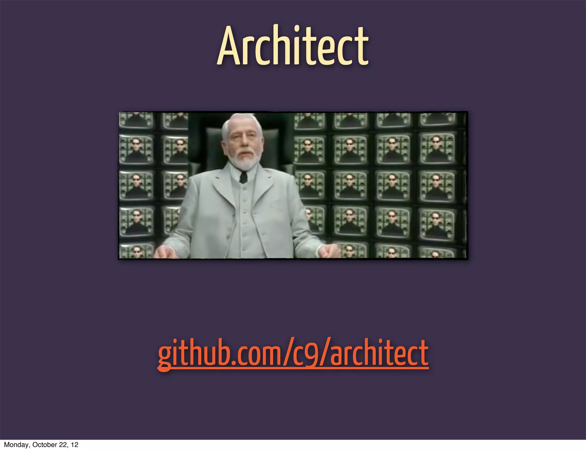 Architect




                         github.com/c9/architect

Monday, October 22, 12
 