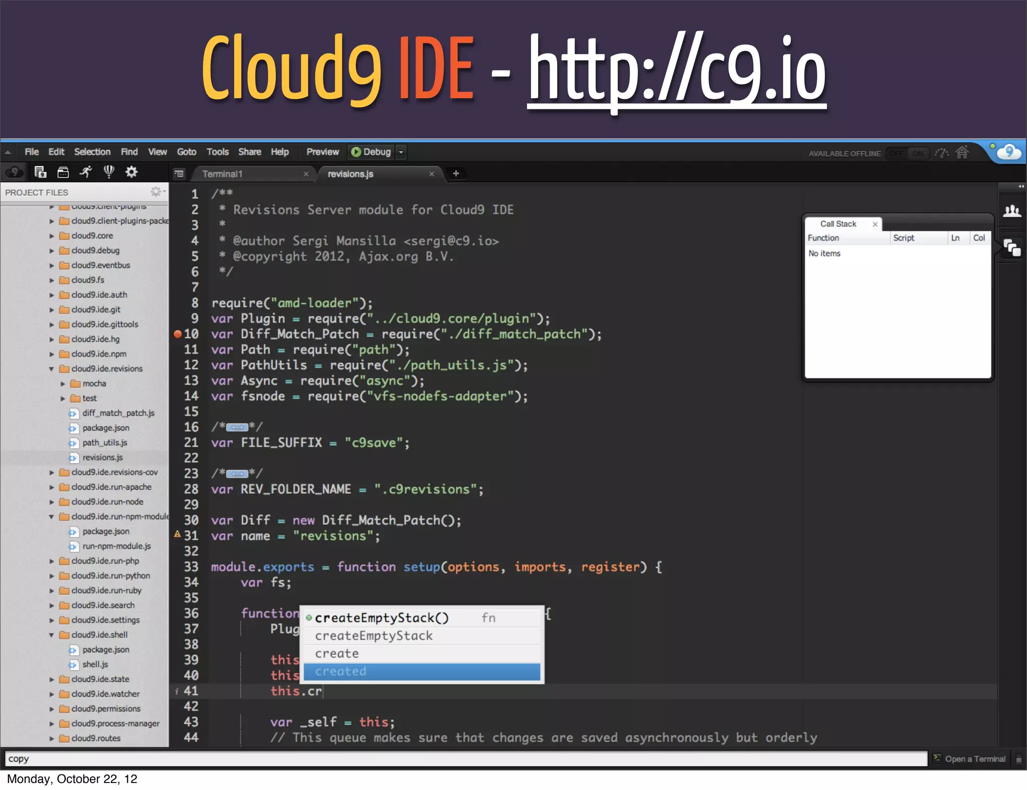 Cloud9 IDE - http://c9.io




Monday, October 22, 12
 