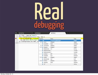 Real
                         debugging




Monday, October 22, 12
 