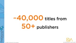 ~40,000 titles from
50+ publishers
© 2020 Firebrand Technologies
 