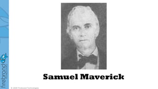Samuel Maverick
© 2020 Firebrand Technologies
 