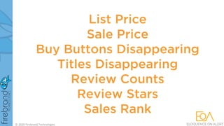 List Price
Sale Price
Buy Buttons Disappearing
Titles Disappearing
Review Counts
Review Stars
Sales Rank
© 2020 Firebrand Technologies
 