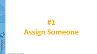 #1
Assign Someone
© 2020 Firebrand Technologies
 