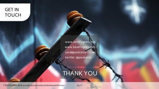 © TECHFUGEES 2016 Pg 11
THANK YOU
www.techfugees.com
GET IN
TOUCH
© TECHFUGEES 2016 proudly sponsored by Schibsted and IHorizon
www.basefugees.com
paul@paulcanty.co.uk
twitter: @paulcanty
 