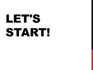 LET'S
START!
 