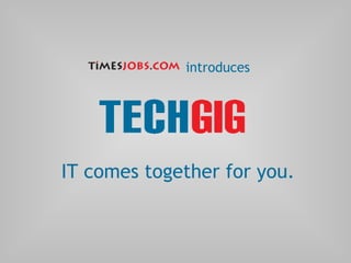 introduces Experience speedy job hunting with TechGig. 