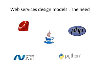 Web services design models : The need
 