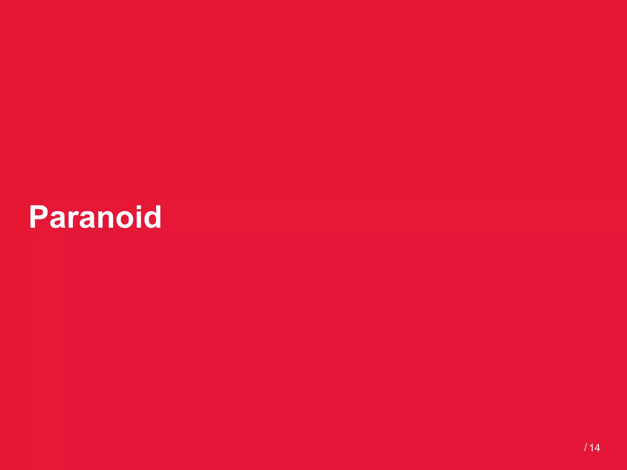 Paranoid




           / 14
 