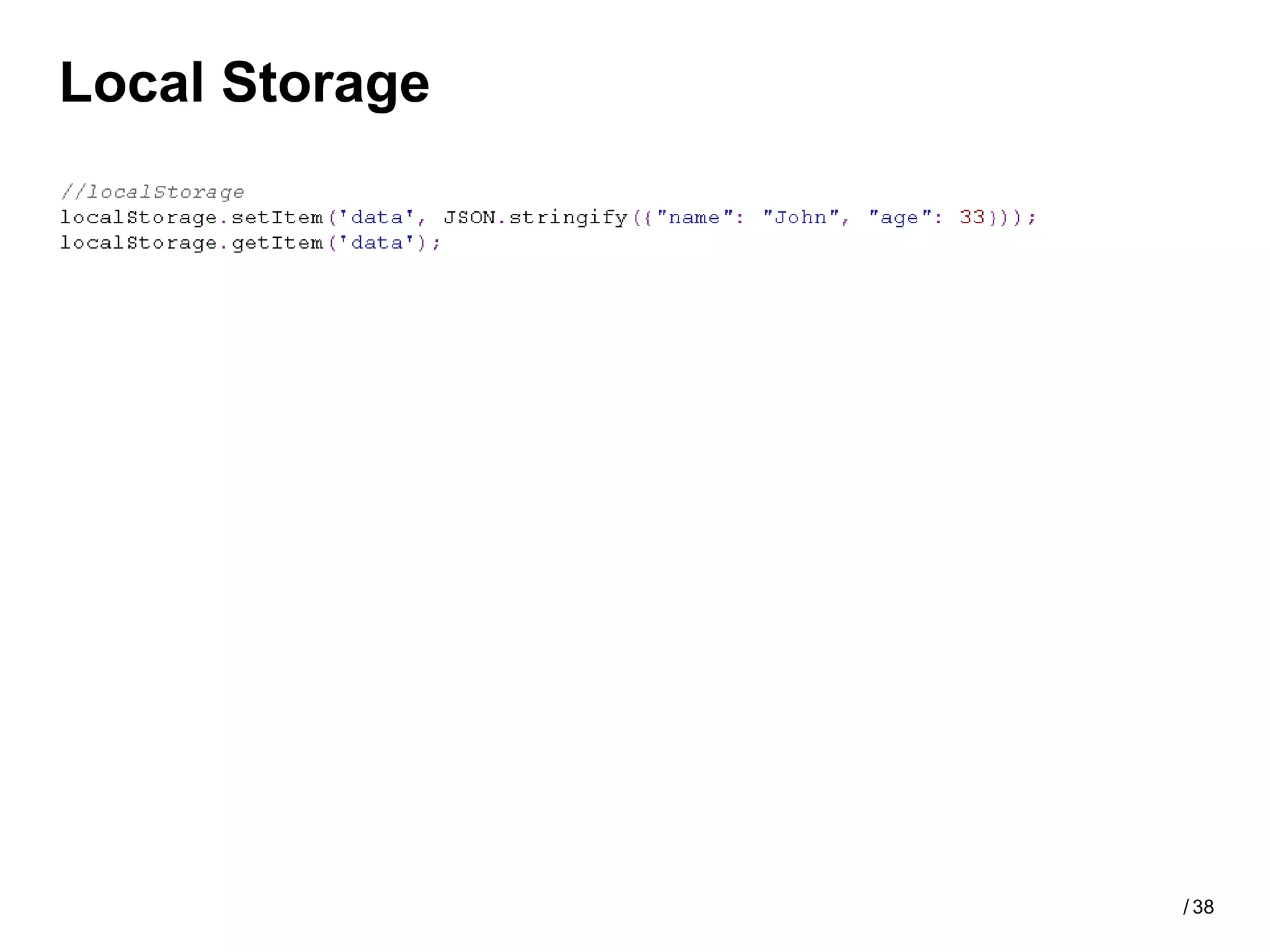 Local Storage




                / 38
 