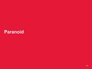 Paranoid




           / 14
 