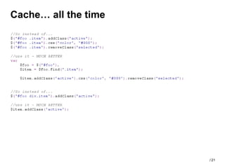 Cache… all the time




                      / 21
 