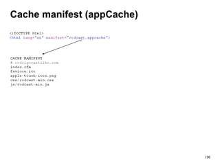 Cache manifest (appCache)




                            / 36
 