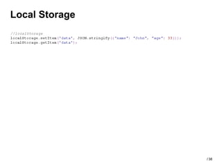 Local Storage




                / 38
 