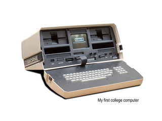 My first college computer
 