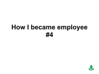 How I became employee
          #4
 