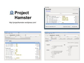 Project
       Hamster
http://projecthamster.wordpress.com/
 