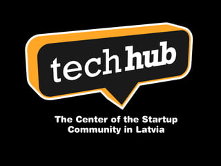 The Center of the Startup
Community in Latvia

 