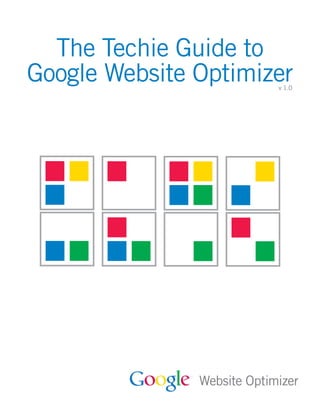 The Techie Guide to
Google Website Optimizer
                      v 1.0
 