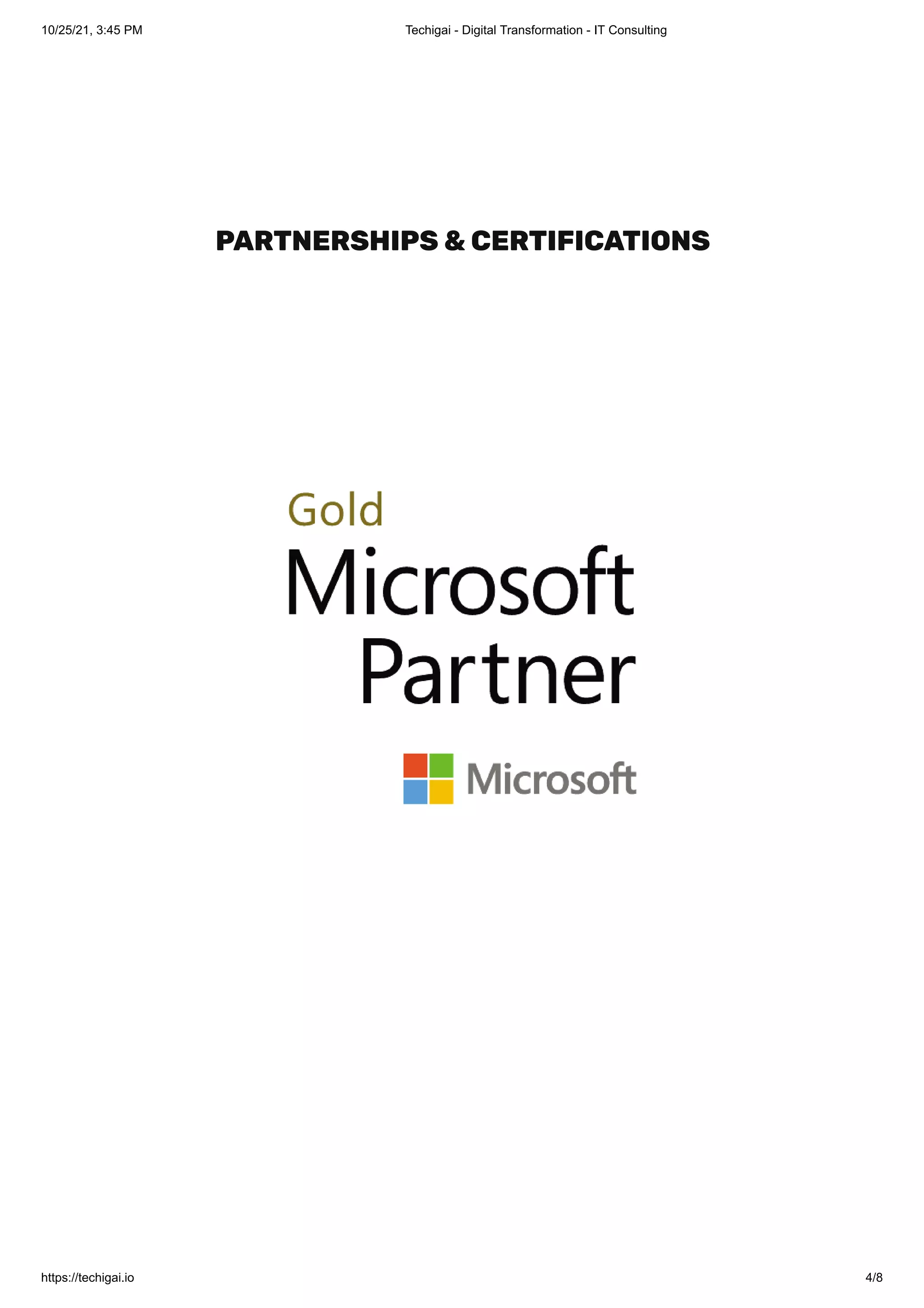 10/25/21, 3:45 PM Techigai - Digital Transformation - IT Consulting
https://techigai.io 4/8
PARTNERSHIPS&CERTIFICATIONS
 