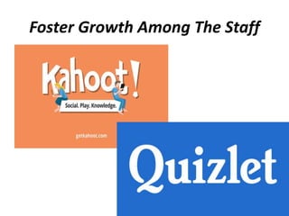 Foster Growth Among The Staff
 