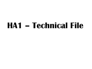 HA1 – Technical File 