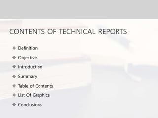 CONTENTS OF TECHNICAL REPORTS
 Definition
 Objective
 Introduction
 Summary
 Table of Contents
 List Of Graphics
 Conclusions
 