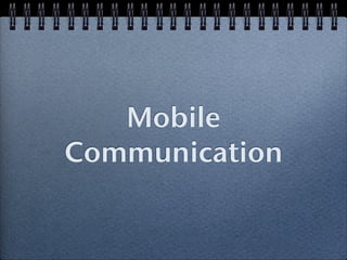 Mobile
Communication
 