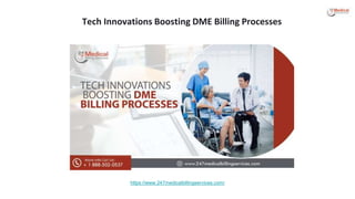Tech Innovations Boosting DME Billing Processes
https://www.247medicalbillingservices.com/
 