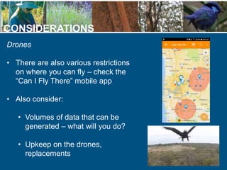 CONSIDERATIONS
Drones
• There are also various restrictions
on where you can fly – check the
“Can I Fly There” mobile app
...