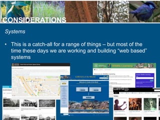 CONSIDERATIONS
Systems
• This is a catch-all for a range of things – but most of the
time these days we are working and bu...
