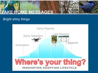 TAKE HOME MESSAGES
Bright shiny things
 