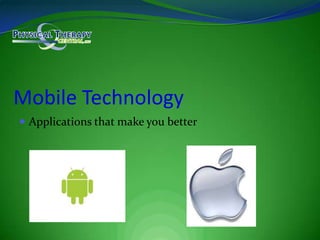 Mobile TechnologyApplications that make you better
