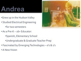 AndreaGrew up in the Hudson Valley