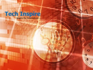 Tech Inspire  Inspire for innovations…..  