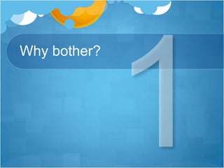 Why bother?<br />1<br />
