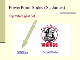 PowerPoint Slides (St. James) http://start.sjssf.net   