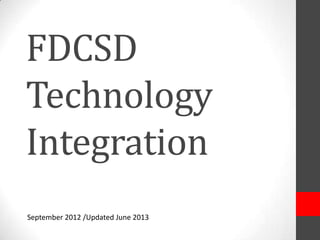 FDCSD
Technology
Integration
September 2012 /Updated June 2013
 