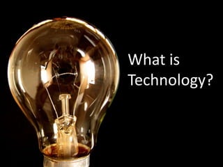 What is  Technology? 