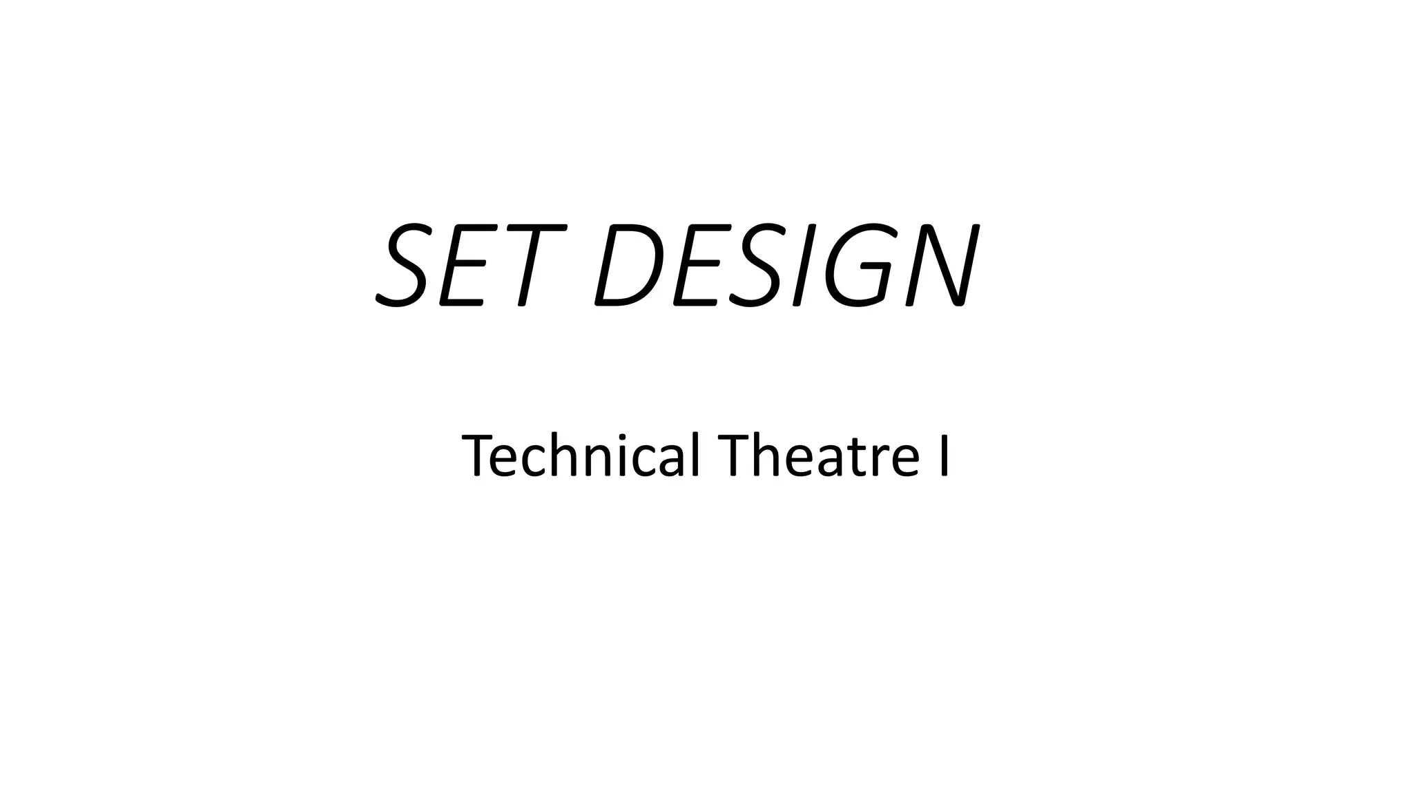 SET DESIGN
Technical Theatre I
