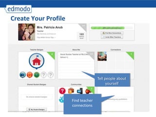 Create Your Profile




                                     Tell people about
                                           yourself



                      Find teacher
                      connections
 