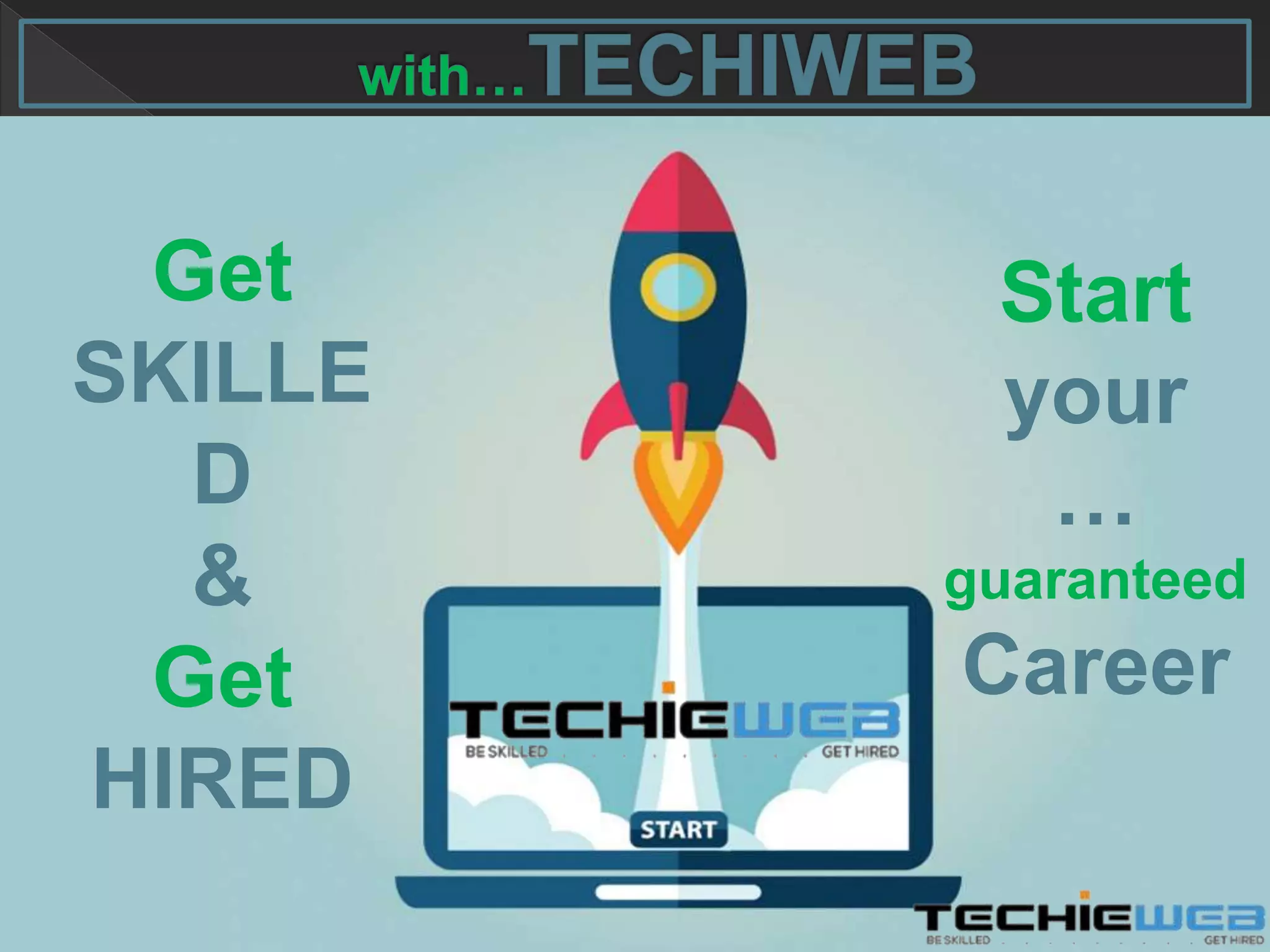 Get
SKILLE
D
&
Get
HIRED
Start
your
…
guaranteed
Career
 