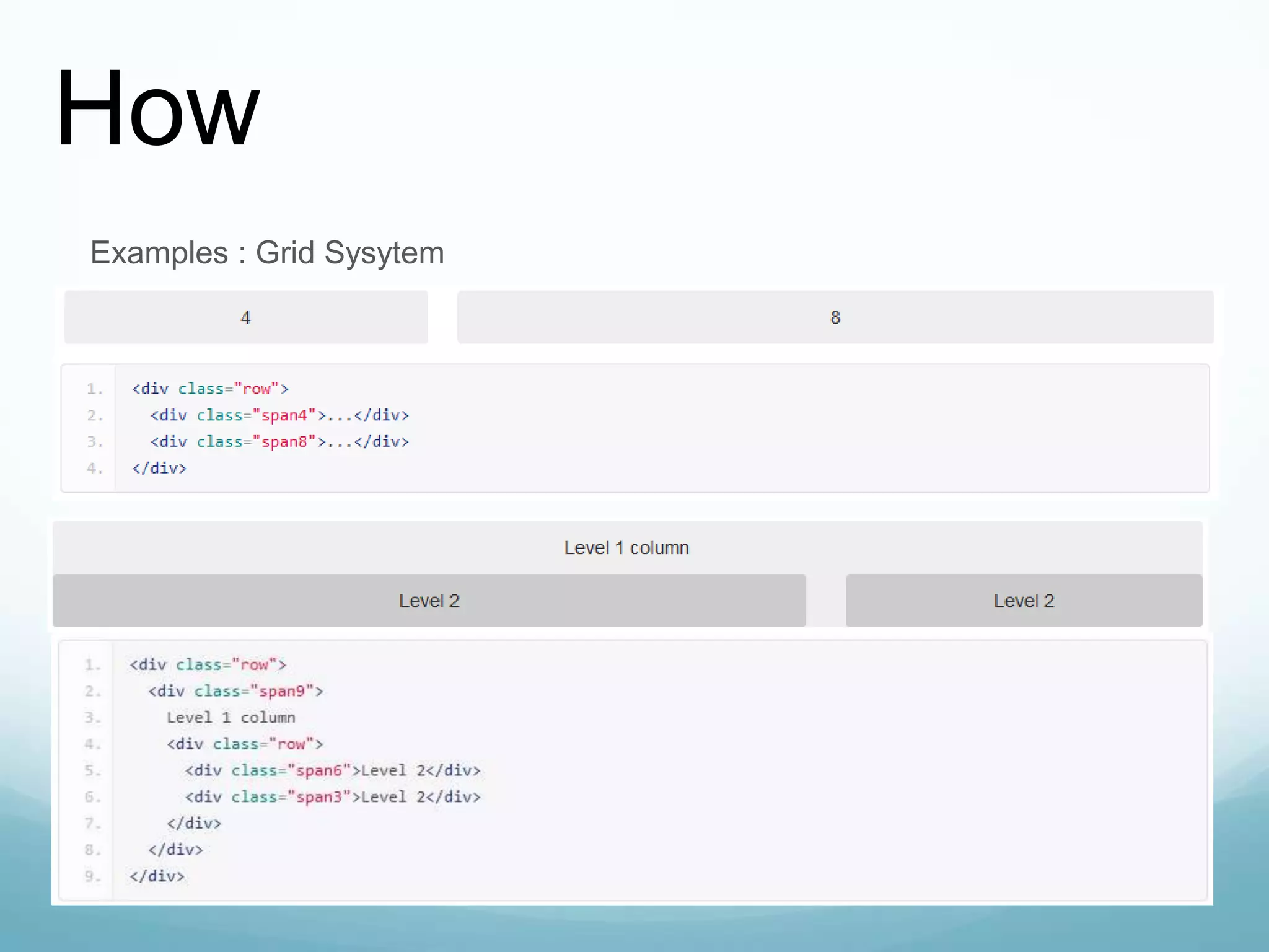 Examples : Grid Sysytem
How
 