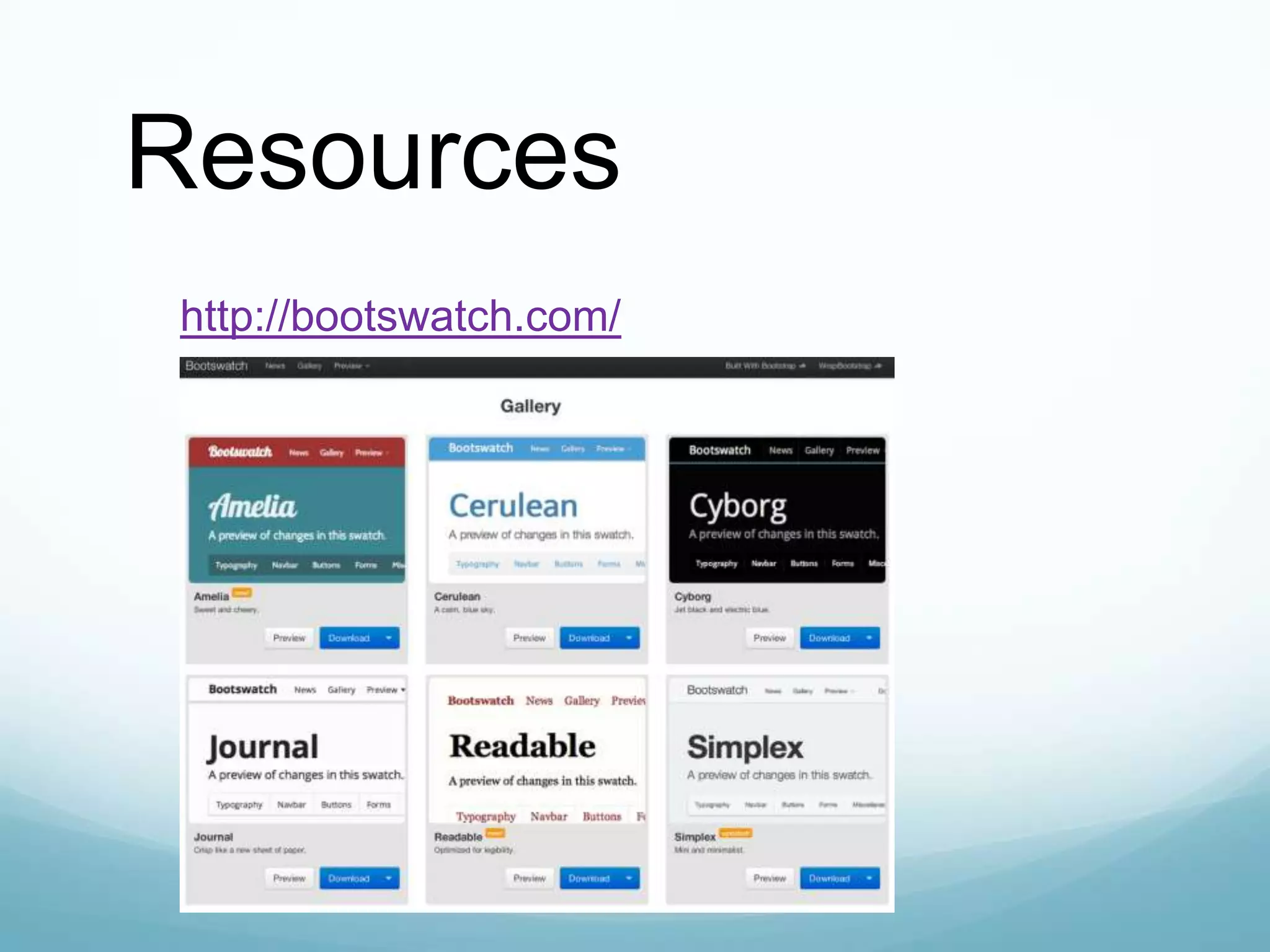 Resources
http://bootswatch.com/
 