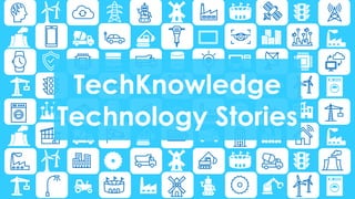 TechKnowledge
Technology Stories
 