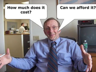 Use ROI if…..Long Life CycleMission CriticalLinked to Strategic GoalsLarge Investment Visible or ControversialChange managementLarge Target AudienceAnd ….