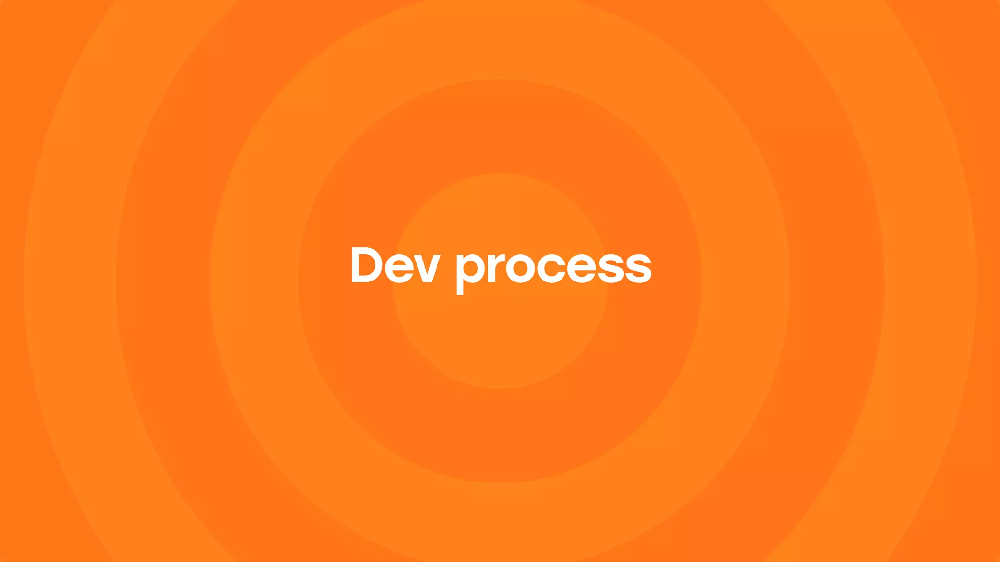Dev process
 